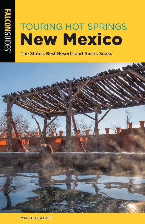 Cover of the book Touring Hot Springs New Mexico by Matt C. Bischoff, Falcon Guides