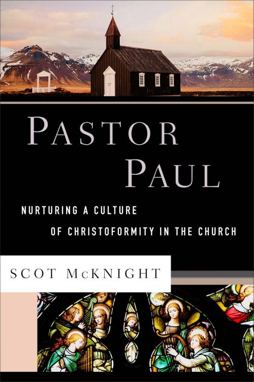 Cover of the book Pastor Paul (Theological Explorations for the Church Catholic) by Scot McKnight, Baker Publishing Group
