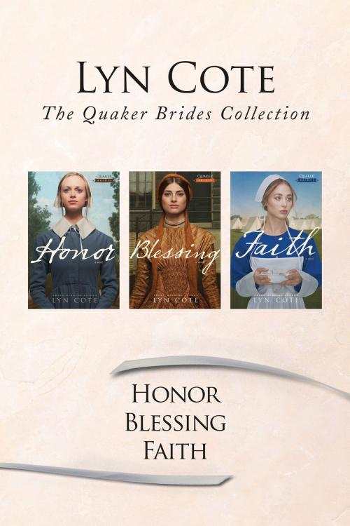 Cover of the book The Quaker Brides Collection: Honor / Blessing / Faith by Lyn Cote, Tyndale House Publishers, Inc.