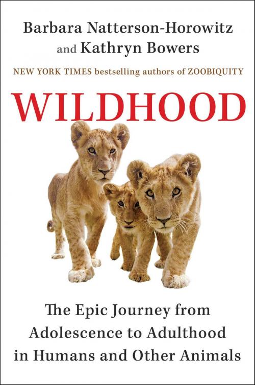 Cover of the book Wildhood by Dr. Barbara Natterson-Horowitz, Kathryn Bowers, Scribner