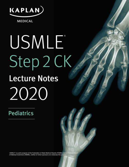 Cover of the book USMLE Step 2 CK Lecture Notes 2020: Pediatrics by Kaplan Medical, Kaplan Publishing