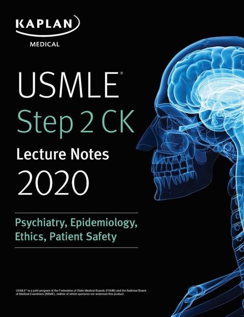 Cover of the book USMLE Step 2 CK Lecture Notes 2020: Psychiatry, Epidemiology, Ethics, Patient Safety by Kaplan Medical, Kaplan Publishing