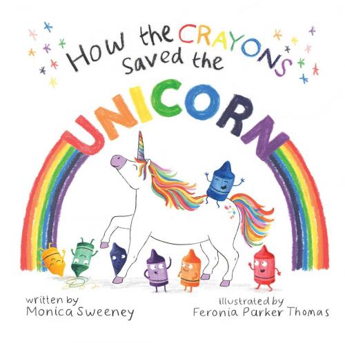 Cover of the book How the Crayons Saved the Unicorn by Monica Sweeney, Sky Pony