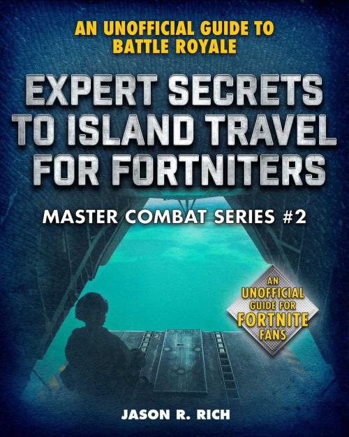 Cover of the book Expert Secrets to Island Travel for Fortniters by Jason R. Rich, Sky Pony