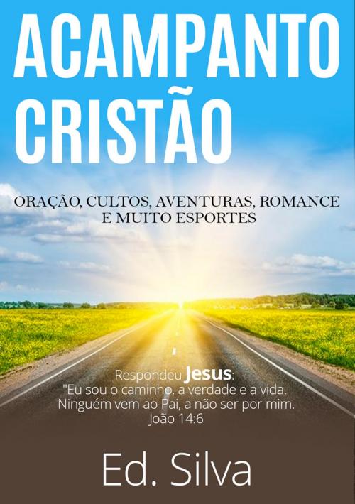 Cover of the book O ACAMPAMENTO CRISTÃO by Edinaldo Silva, Bibliomundi