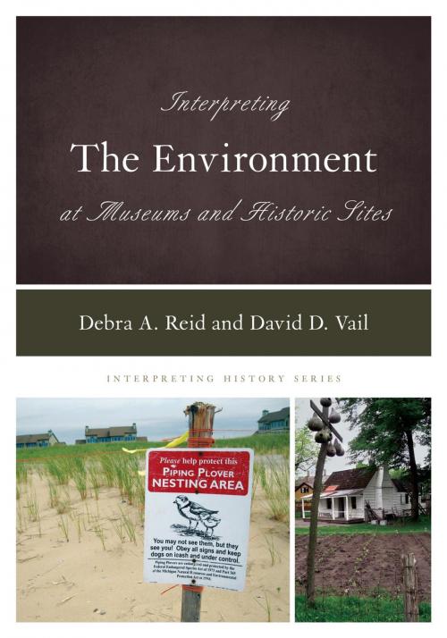 Cover of the book Interpreting the Environment at Museums and Historic Sites by Debra A. Reid, David D. Vail, Rowman & Littlefield Publishers