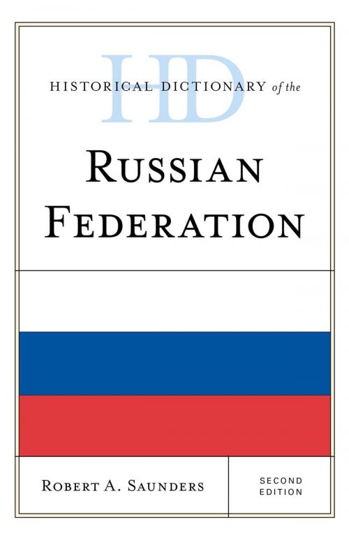 Cover of the book Historical Dictionary of the Russian Federation by Robert A. Saunders, Rowman & Littlefield Publishers