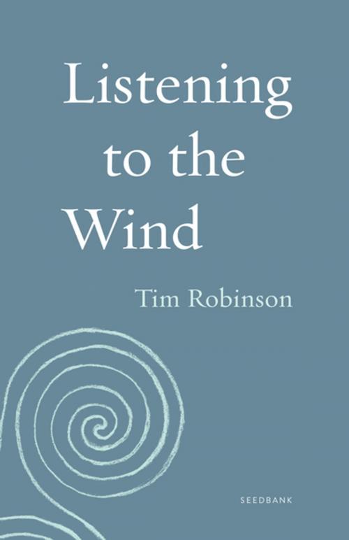 Cover of the book Listening to the Wind by Tim Robinson, Milkweed Editions
