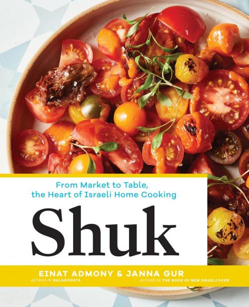 Cover of the book Shuk by Einat Admony, Janna Gur, Artisan