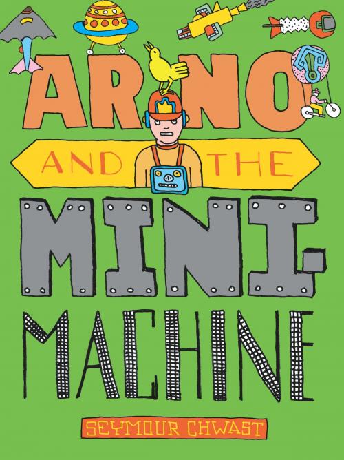 Cover of the book Arno and the MiniMachine by Seymour Chwast, Seven Stories Press