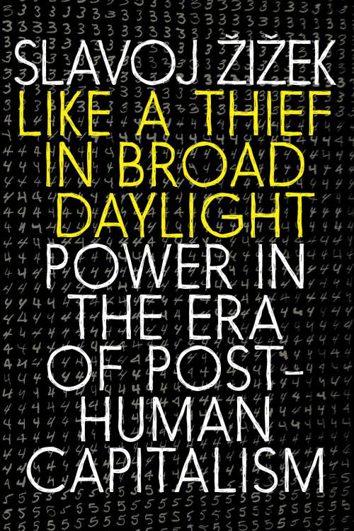 Cover of the book Like a Thief in Broad Daylight by Slavoj Zizek, Seven Stories Press