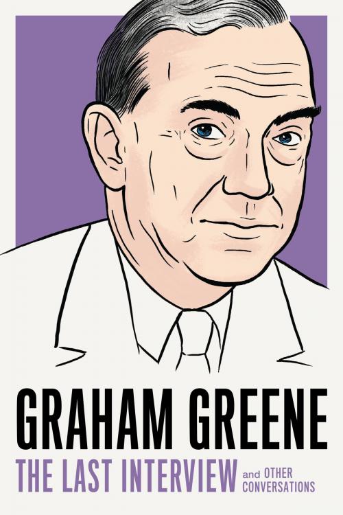 Cover of the book Graham Greene: The Last Interview by Graham Greene, Melville House