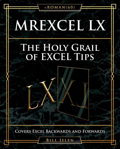 Cover of the book MrExcel LX The Holy Grail of Excel Tips by Bill Jelen, Holy Macro! Books
