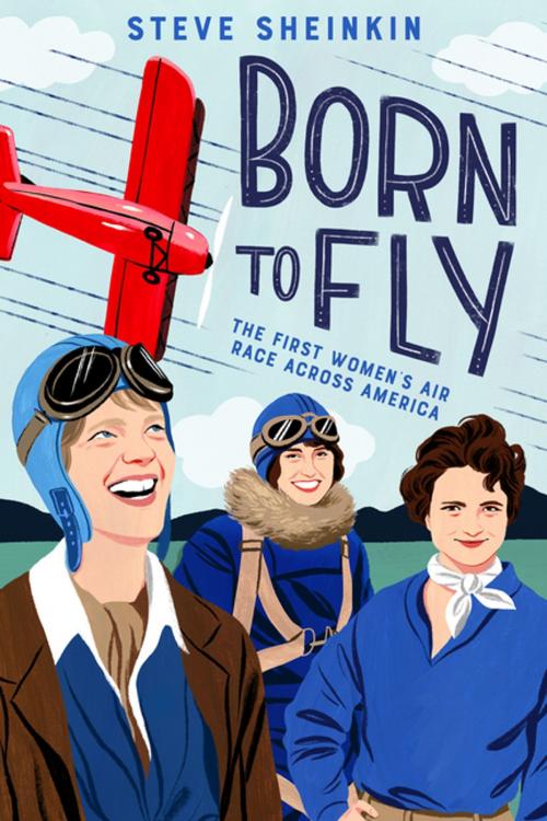 Cover of the book Born to Fly by Steve Sheinkin, Roaring Brook Press