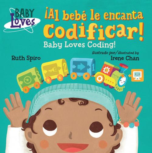 Cover of the book ¡Al bebé le encanta codificar! / Baby Loves Coding! by Ruth Spiro, Charlesbridge