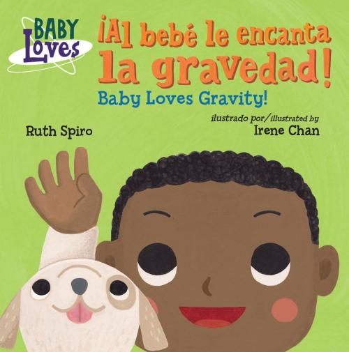 Cover of the book ¡Al bebé le encanta la gravedad! / Baby Loves Gravity! by Ruth Spiro, Charlesbridge