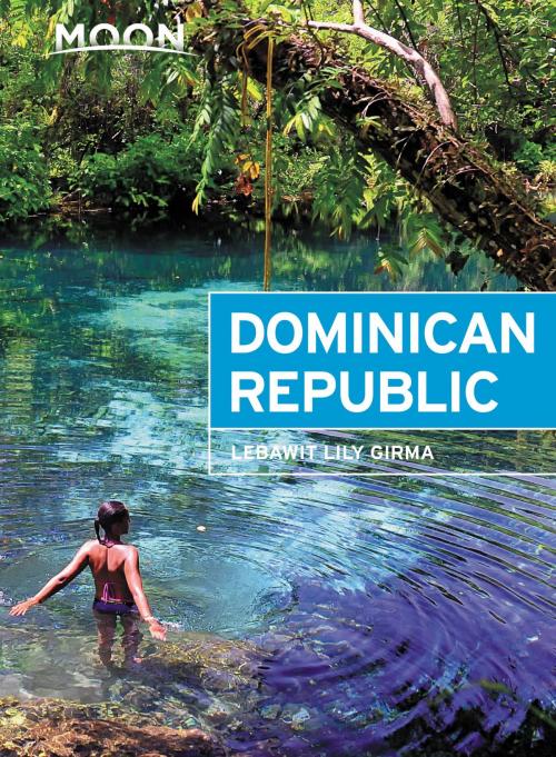 Cover of the book Moon Dominican Republic by Lebawit Lily Girma, Avalon Publishing