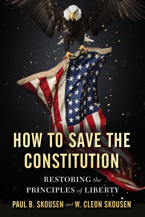 Cover of the book How to Save the Constitution by Paul B. Skousen, W. Cleon Skousen, Izzard Ink Publishing