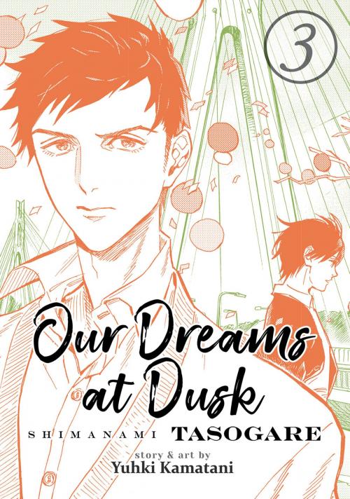 Cover of the book Our Dreams at Dusk: Shimanami Tasogare Vol. 3 by Yuhki Kamatani, Seven Seas Entertainment