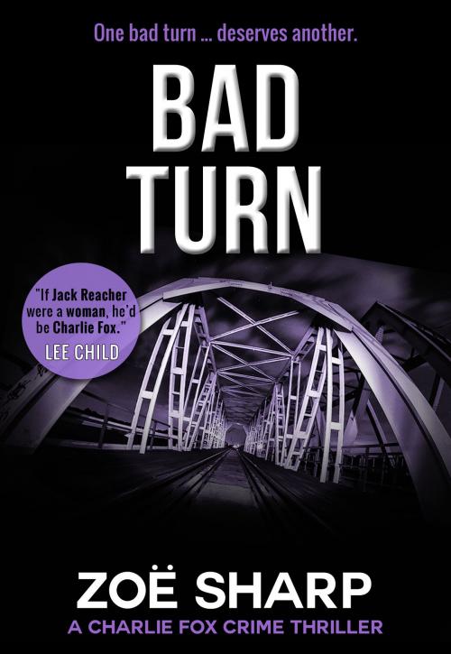 Cover of the book Bad Turn: Charlie Fox Book 13 (Charlie Fox Mystery Thriller Series) by Zoe Sharp, Zoe Sharp