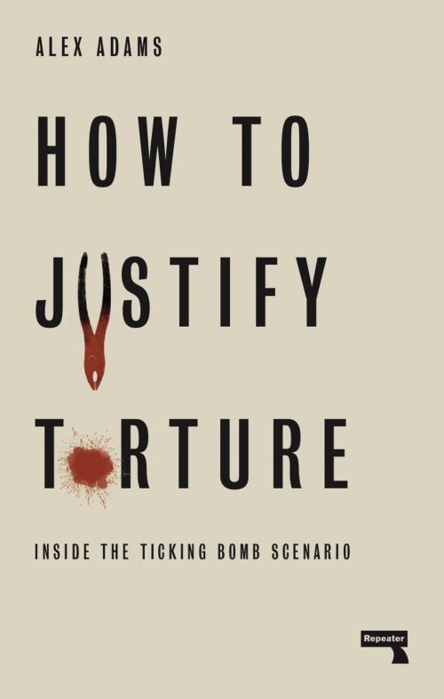 Cover of the book How to Justify Torture by Alex Adams, Watkins Media