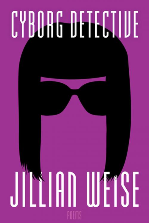 Cover of the book Cyborg Detective by Jillian Weise, BOA Editions Ltd.