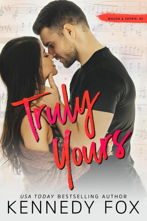 Cover of the book Truly Yours (Mason & Sophie, #2) by Kennedy Fox, Kennedy Fox Books, LLC