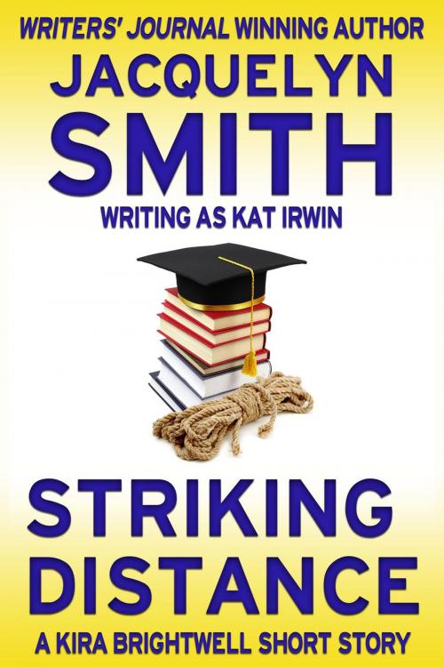 Cover of the book Striking Distance: A Kira Brightwell Short Story by Jacquelyn Smith, Kat Irwin, WaywardScribe Press