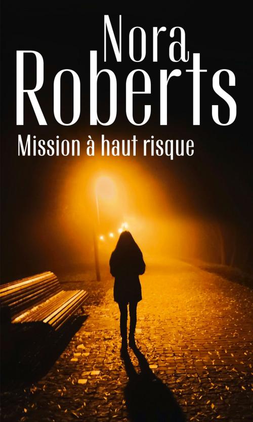Cover of the book Mission à haut risque by Nora Roberts, Harlequin