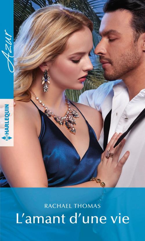 Cover of the book L'amant d'une vie by Rachael Thomas, Harlequin