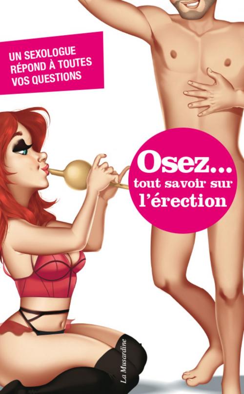 Cover of the book Osez tout savoir sur l'érection by Marc Bonnard, Groupe CB