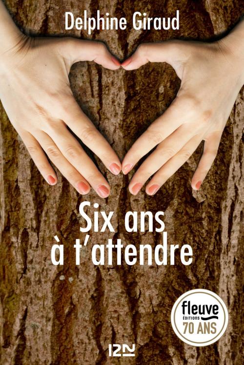Cover of the book Six ans à t'attendre by Delphine GIRAUD, Univers Poche