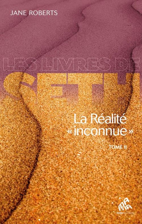 Cover of the book La Réalité « inconnue » - Tome II by Jane Roberts, Mama Editions