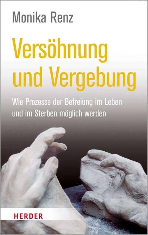 Cover of the book Versöhnung und Vergebung by Monika Renz, Verlag Herder