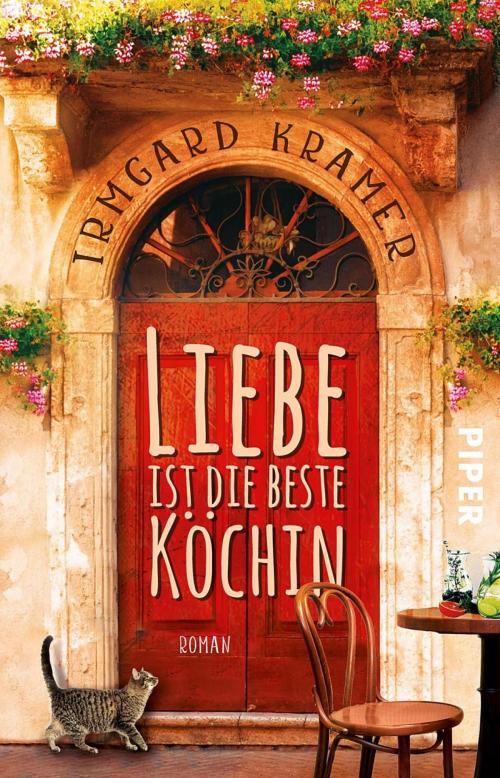 Cover of the book Liebe ist die beste Köchin by Irmgard Kramer, Piper ebooks