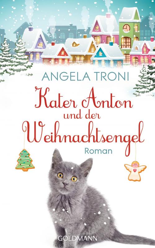 Cover of the book Kater Anton und der Weihnachtsengel by Angela Troni, Goldmann Verlag