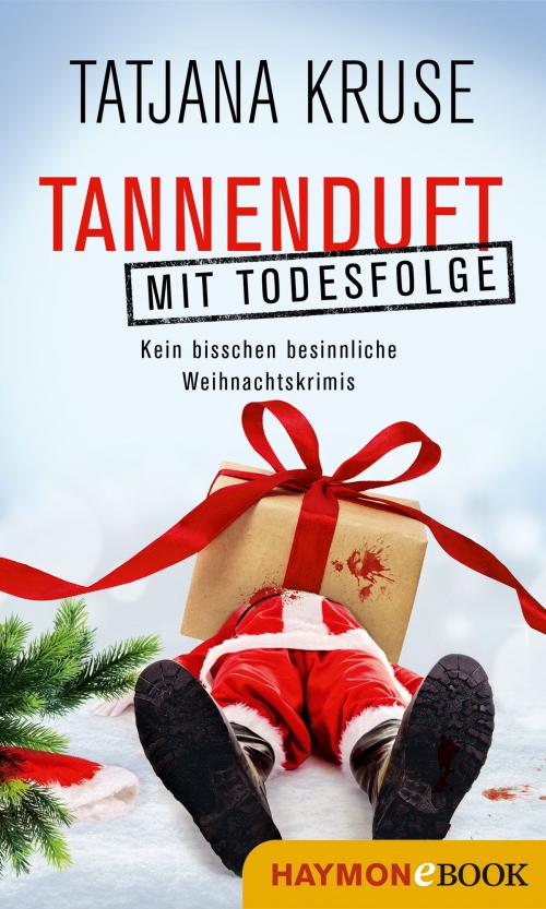 Cover of the book Tannenduft mit Todesfolge by Tatjana Kruse, Haymon Verlag