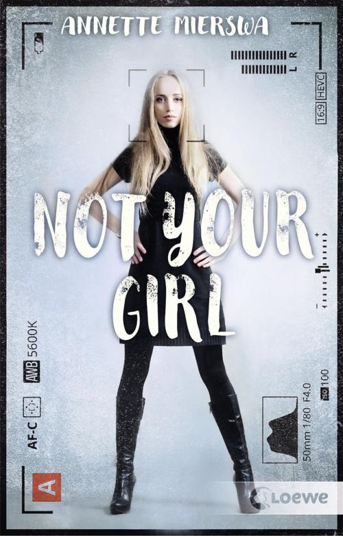 Cover of the book Not your Girl by Annette Mierswa, Loewe Verlag