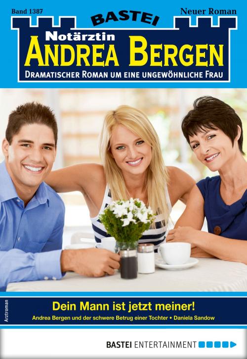 Cover of the book Notärztin Andrea Bergen 1387 - Arztroman by Daniela Sandow, Bastei Entertainment