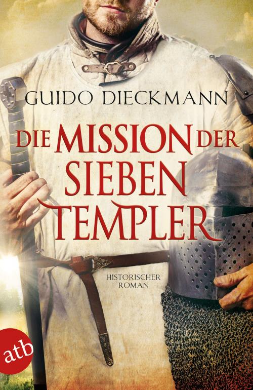 Cover of the book Die Mission der sieben Templer by Guido Dieckmann, Aufbau Digital