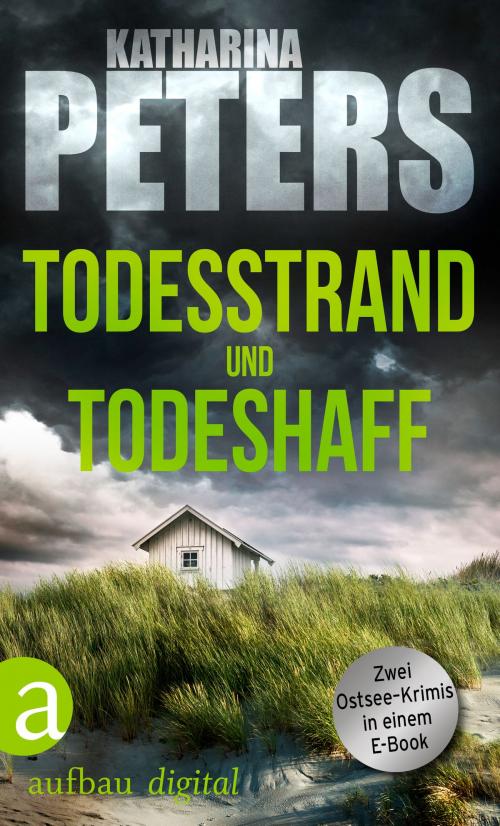 Cover of the book Todesstrand & Todeshaff by Katharina Peters, Aufbau Digital