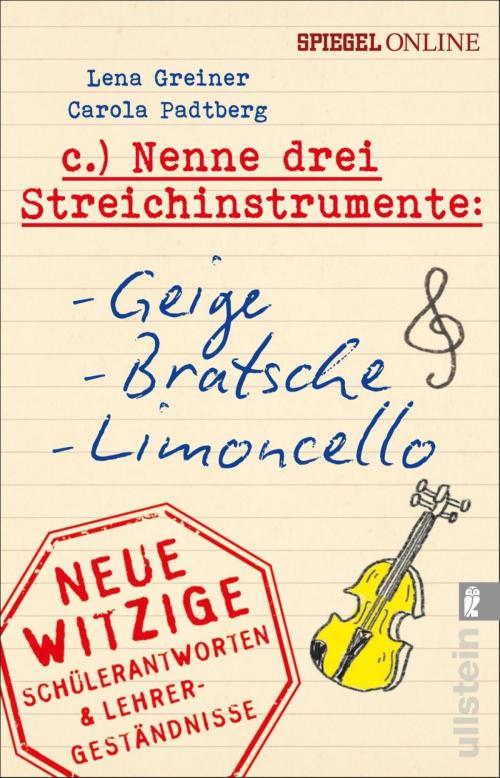 Cover of the book Nenne drei Streichinstrumente: Geige, Bratsche, Limoncello by Lena Greiner, Carola Padtberg, Ullstein Ebooks