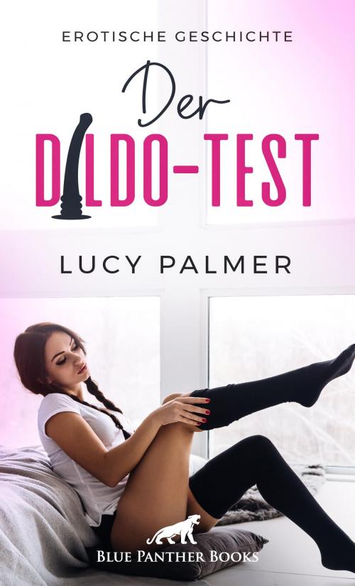 Cover of the book Der Dildo-Test | Erotische Geschichte by Lucy Palmer, blue panther books