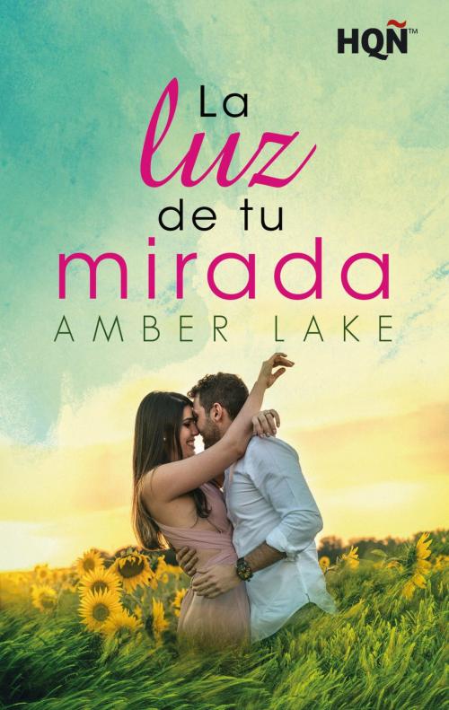 Cover of the book La luz de tu mirada by Amber Lake, Harlequin, una división de HarperCollins Ibérica, S.A.