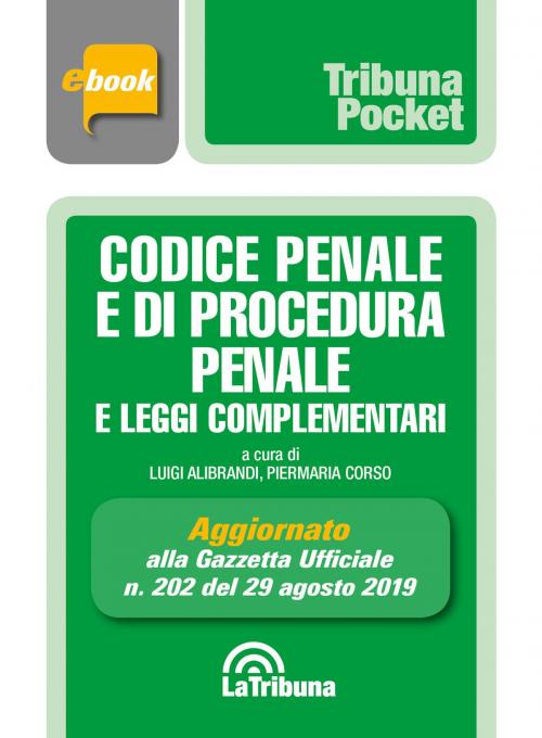 Cover of the book Codice penale e di procedura penale e leggi complementari by Luigi Alibrandi, Piermaria Corso, Casa Editrice La Tribuna