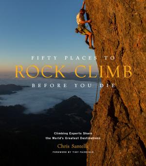 Cover of the book Fifty Places to Rock Climb Before You Die by Tony Johnston, María Elena Fontanot de Rhoads