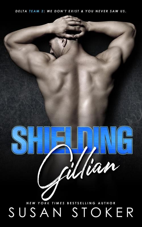 Cover of the book Shielding Gillian by Susan Stoker, Stoker Aces Production LLC
