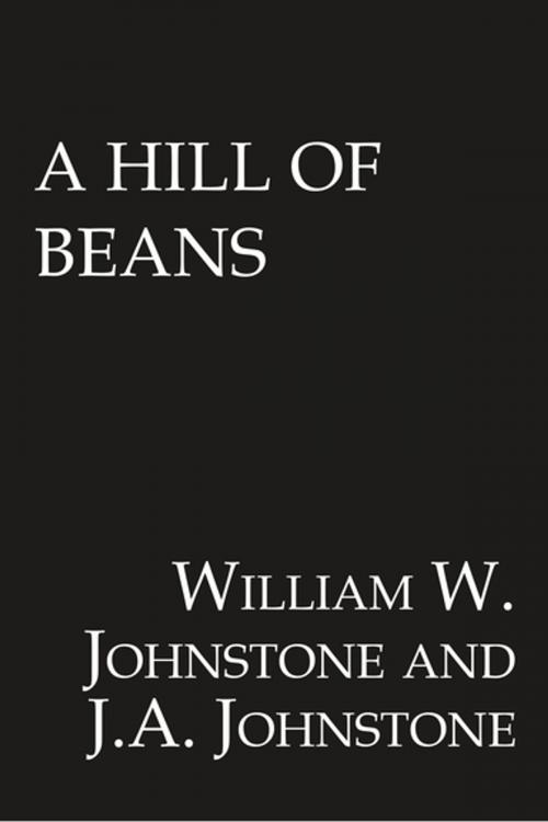 Cover of the book A Hill of Beans by William W. Johnstone, J.A. Johnstone, Pinnacle Books