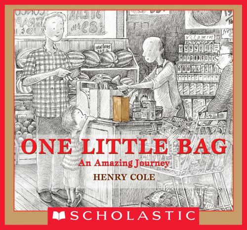 Cover of the book One Little Bag: An Amazing Journey by Henry Cole, Scholastic Inc.