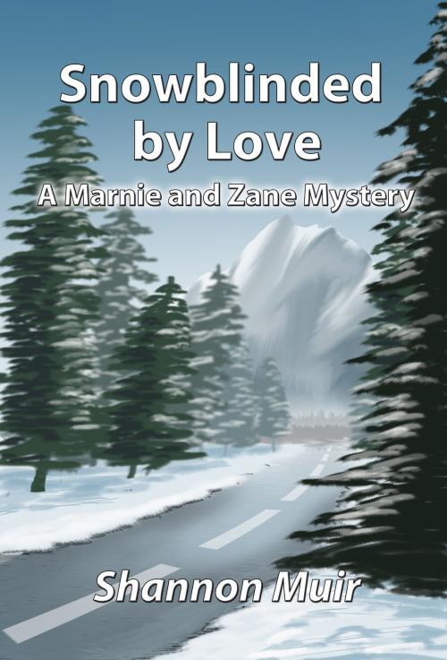 Cover of the book Snowblinded by Love: A Marnie and Zane Mystery by Shannon Muir, Shannon Muir
